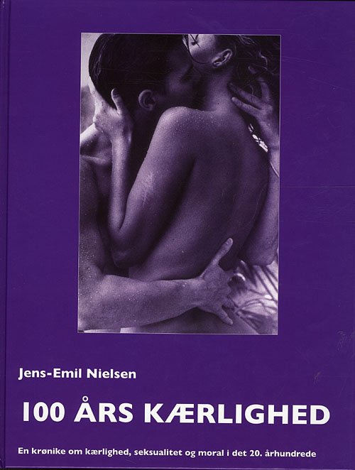 Cover for Jens-Emil Nielsen · 100 års kærlighed (Innbunden bok) [1. utgave] [Indbundet] (2009)