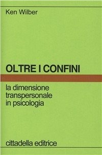 Cover for Ken Wilber · Oltre I Confini. La Dimensione Transpersonale In Psicologia (Book)