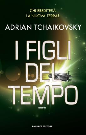 Cover for Adrian Tchaikovsky · I Figli Del Tempo (Bok)