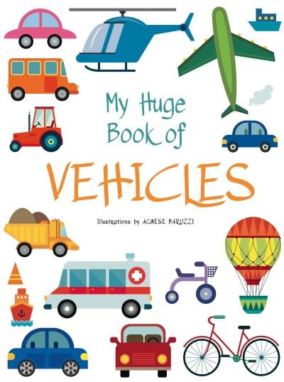 Cover for Agnese Baruzzi · My Huge Book of Vehicles - My Huge Book (Hardcover Book) (2023)