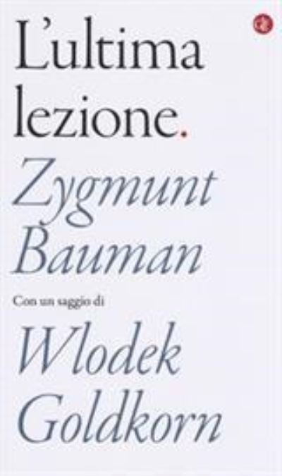 Cover for Zygmunt Bauman · L'ultima lezione (Taschenbuch) (2018)
