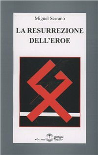 Cover for Miguel Serrano · La Resurrezione Dell'eroe (Book)