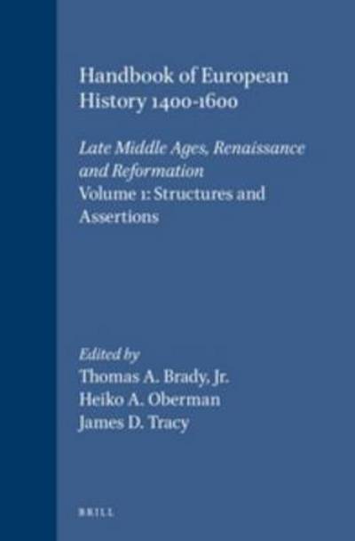 Handbook of European History 1400-1600: Late Middle Ages, Renaissance, and Reformation : Structures and Assertions - Thomas A. Brady - Books - Brill Academic Pub - 9789004097605 - June 1, 1994