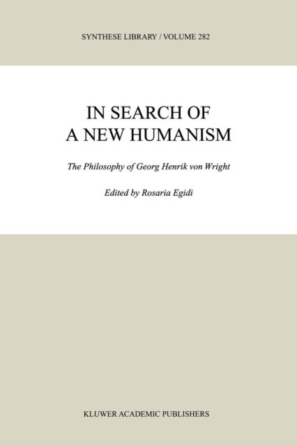 Cover for M R Egidi · In Search of a New Humanism: The Philosophy of Georg Henrik von Wright - Synthese Library (Taschenbuch) [Softcover reprint of 1st ed. 1999 edition] (2010)