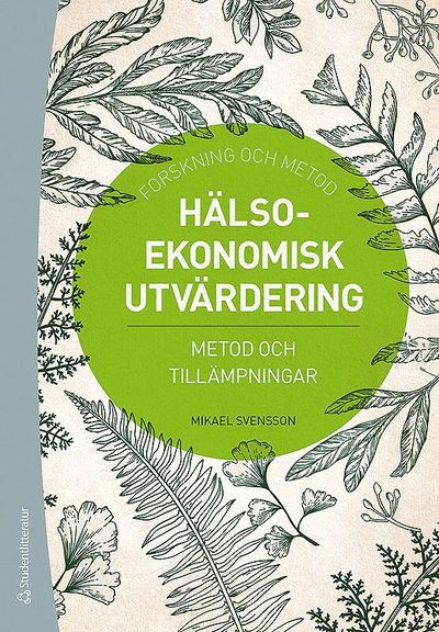 Cover for Mikael Svensson · Hälsoekonomisk utvärdering : metod och tillämpningar (Book) (2019)