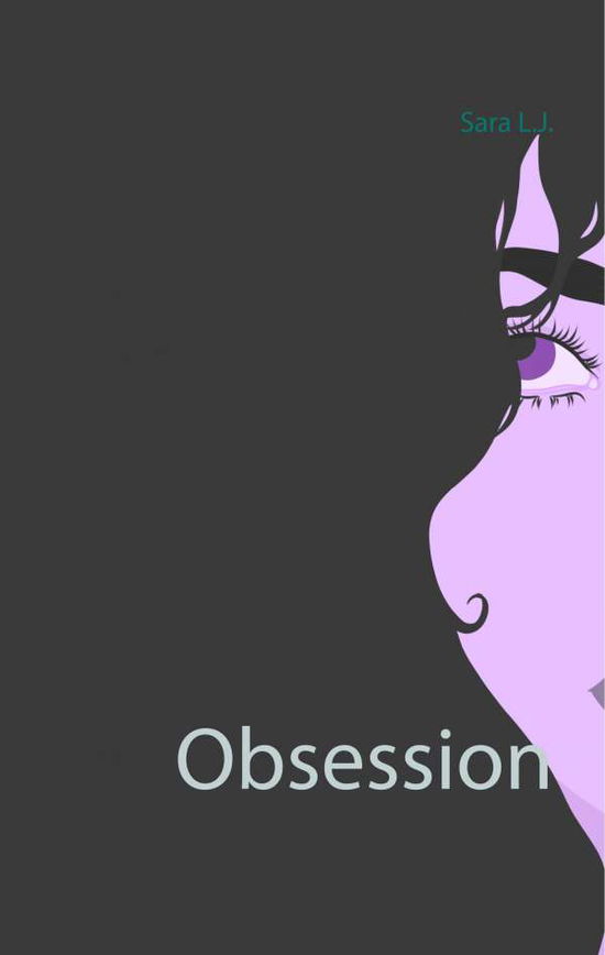 Cover for Sara L.J. · Obsession : Obsession (Hardcover Book) (2019)