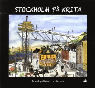 Cover for Ove Säverman · Stockholm på krita (Bound Book) (2017)