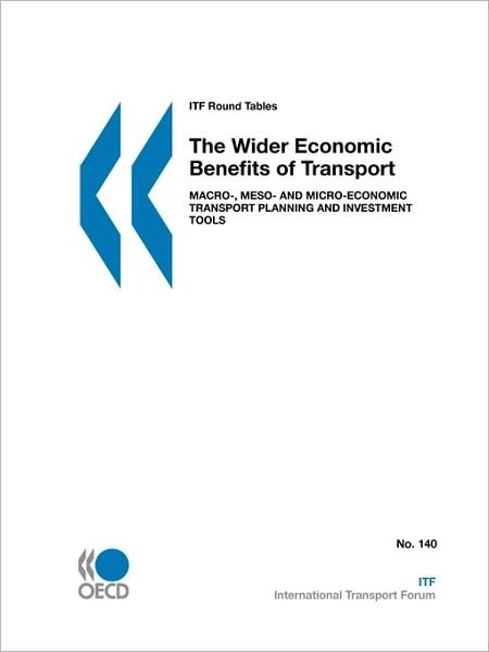Cover for Oecd Organisation for Economic Co-operation and Develop · Itf Round Tables the Wider Economic Benefits of Transport:  Macro-, Meso- and Micro-economic Transport Planning and Investment Tools (Paperback Bog) (2008)