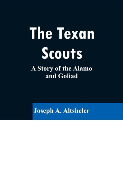 Cover for Joseph a Altsheler · The Texan Scouts (Pocketbok) (2019)