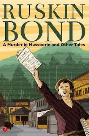 Cover for Ruskin Bond · A Murder in Mussoorie and Other Tales (Paperback Book) (2019)
