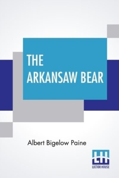 Cover for Albert Bigelow Paine · The Arkansaw Bear (Paperback Book) (2021)