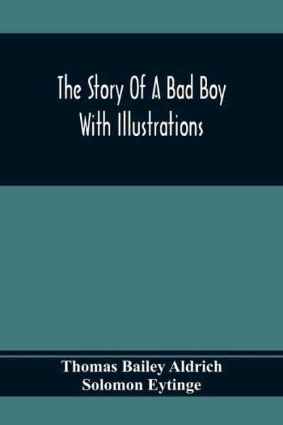 Cover for Thomas Bailey Aldrich · The Story Of A Bad Boy (Paperback Bog) (2020)
