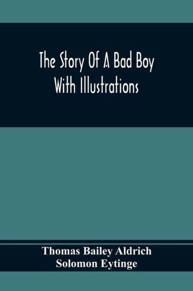 Cover for Thomas Bailey Aldrich · The Story Of A Bad Boy (Pocketbok) (2020)