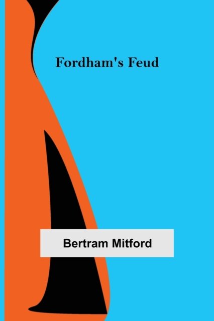 Fordham's Feud - Bertram Mitford - Books - Alpha Edition - 9789356084605 - April 11, 2022