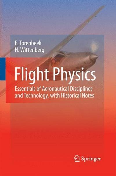 E. Torenbeek · Flight Physics: Essentials of Aeronautical Disciplines and Technology, with Historical Notes (Paperback Book) [2009 edition] (2014)