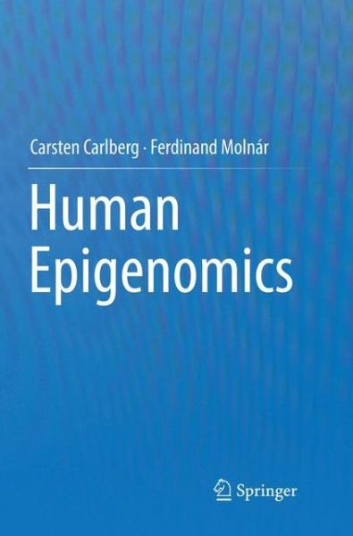 Cover for Carsten Carlberg · Human Epigenomics (Paperback Book) [Softcover reprint of the original 1st ed. 2018 edition] (2019)