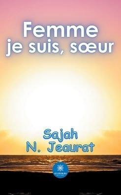 Cover for Sajah N Jeaurat · Femme je suis, soeur (Paperback Bog) (2021)