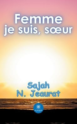 Cover for Sajah N Jeaurat · Femme je suis, soeur (Paperback Book) (2021)