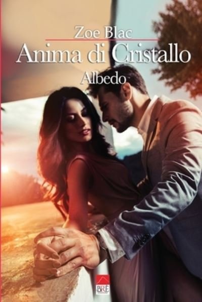 Cover for Blac (Bre Edizioni), Zoe · Anima di Cristallo: Albedo - Anima Di Cristallo (Paperback Bog) (2021)