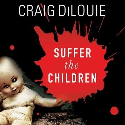 Cover for Craig DiLouie · Suffer the Children (CD) (2014)