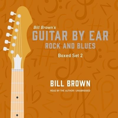 Guitar by Ear: Rock and Blues Box Set 2 - Bill Brown - Music - Valdosta Music and Publishing - 9798200756605 - January 11, 2022