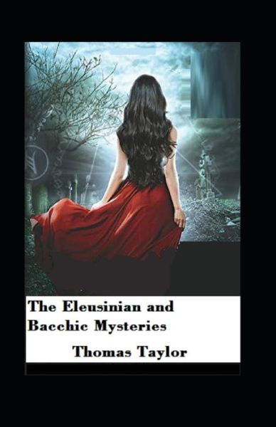 Cover for Thomas Taylor · The Eleusinian and Bacchic Mysteries illustrated (Paperback Book) (2021)