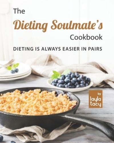 Cover for Layla Tacy · The Dieting Soulmate's Cookbook: Dieting is Always Easier in Pairs (Paperback Book) (2021)