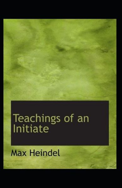 Teachings of an Initiate - Max Heindel - Books - Independently Published - 9798500870605 - May 8, 2021