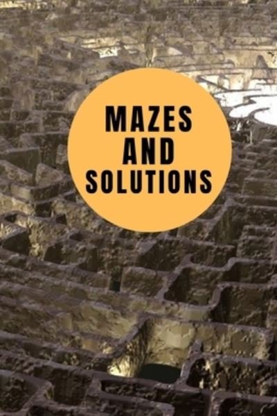 Cover for Art Book Salon · Mazes And Solutions: Book of mazes with solutions for kids and teens. 6*9 inches 151 pages (Paperback Book) (2021)