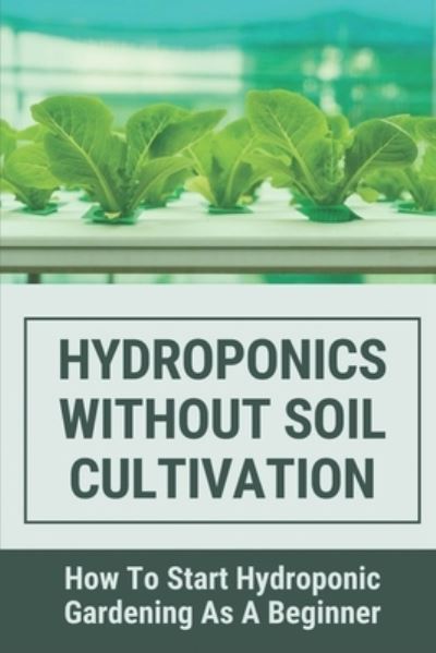 Cover for Cassi Sulzman · Hydroponics Without Soil Cultivation (Paperback Book) (2021)