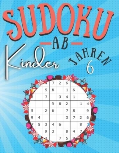 Cover for Rab3i Alman Edition · Sudoku Kinder AB 6 JAHREN: 200 Sudoku-Ratsel 9x9 - 200 Sudoku fur Kinder mit Loesungen - Level sehr leicht - ratselhefte fur kinder ab 6 - ratselblock ab 6 jahre - Geschenk fur Madchen und Jungen (Pocketbok) (2020)