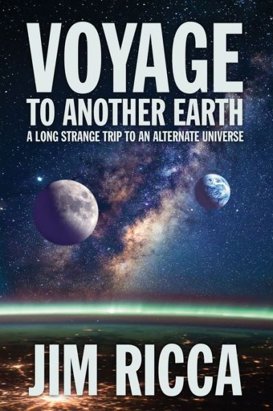 Cover for Jim Ricca · Voyage to Another Earth: A Long Strange Trip to an Alternate Universe (Paperback Book) (2020)