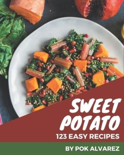 Cover for Pok Alvarez · 123 Easy Sweet Potato Recipes (Paperback Book) (2020)