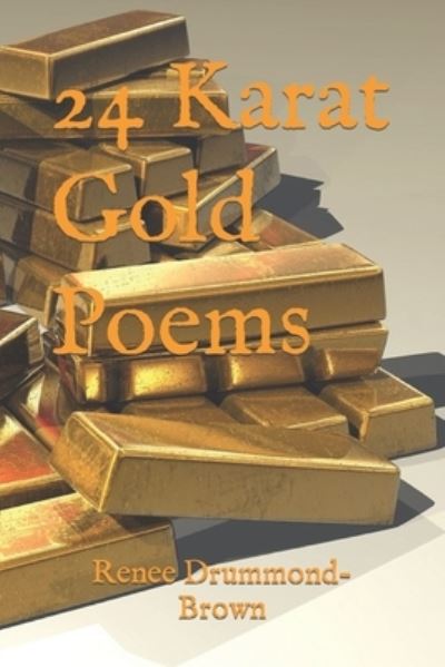 Cover for Renee Drummond-Brown · 24 Karat Gold Poems (Taschenbuch) (2020)