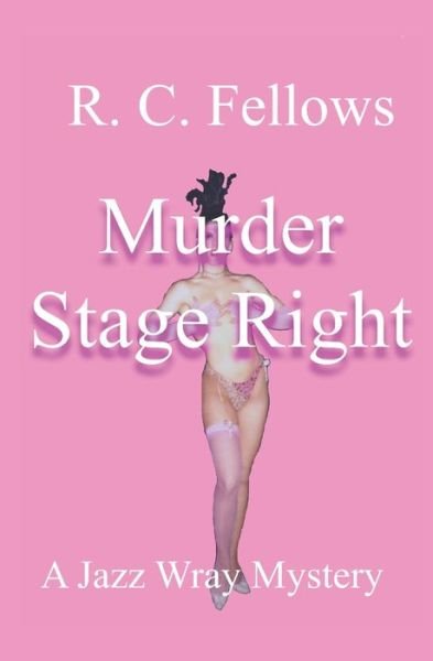 Cover for R C Fellows · Murder Stage Right: A Jazz Wray Mystery - Jazz Wray Mysteries (Paperback Book) (2021)
