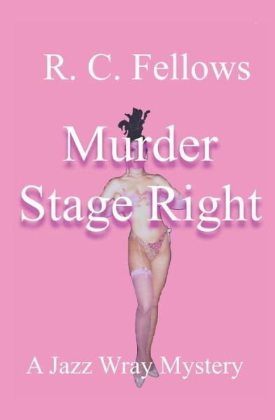 Cover for R C Fellows · Murder Stage Right: A Jazz Wray Mystery - Jazz Wray Mysteries (Pocketbok) (2021)