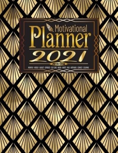 Cover for Hora Jameson Press · All-in-one Motivational Planner 2021: At a Glance Planners &amp; Multi Tracker N Degrees24 Monthly -Weekly -Budget -Expenses -Self Care -Mood -Habits -Password -Birthday -Contact + Inspirational Quote Coloring - Art Deco Simplified Planner 2021 (138 p) (Paperback Book) (2021)