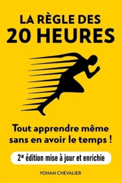 Cover for Yohan Chevalier · La Regle Des 20 Heures: Tout Apprendre Meme Sans En Avoir Le Temps (Pocketbok) (2021)
