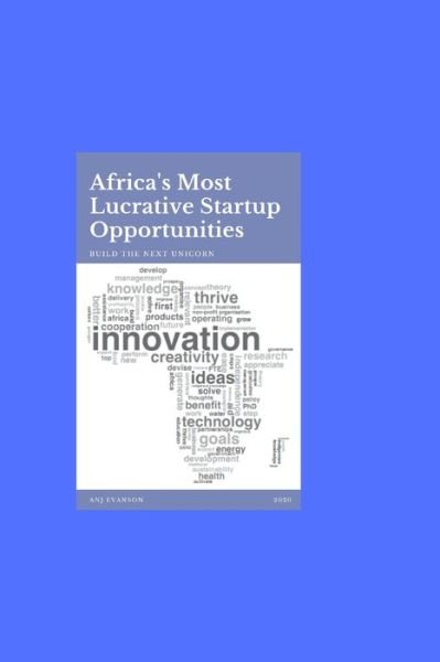 Cover for Anj Evanson · Africa's Most Lucrative Startup Opportunities: Build the Next Unicorn (Paperback Book) (2020)