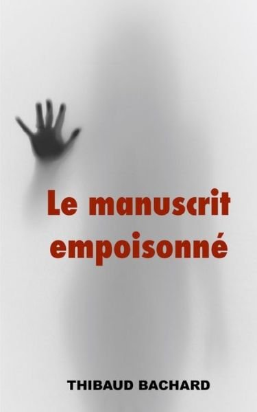 Cover for Thibaud Bachard · Le manuscrit empoisonne (Taschenbuch) (2020)