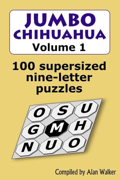 Jumbo Chihuahua Volume 1: 100 supersized nine-letter puzzles - Alan Walker - Bøger - Independently Published - 9798667852605 - 22. juli 2020