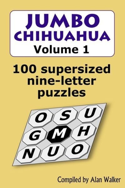 Cover for Alan Walker · Jumbo Chihuahua Volume 1: 100 supersized nine-letter puzzles (Paperback Book) (2020)