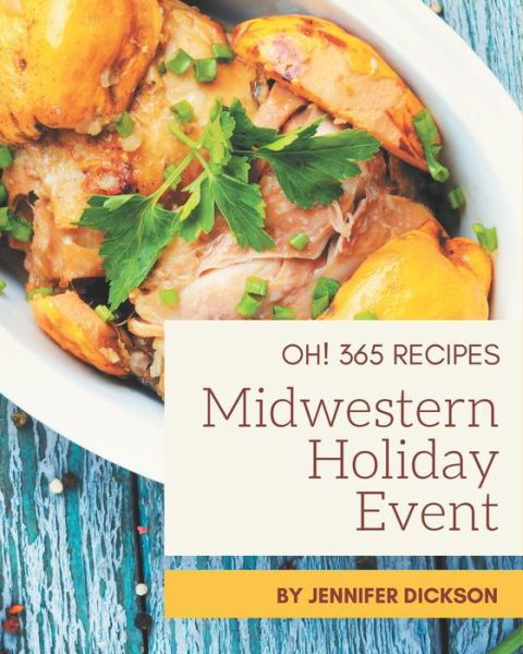Cover for Jennifer Dickson · Oh! 365 Midwestern Holiday Event Recipes (Pocketbok) (2020)
