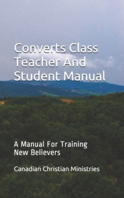 Cover for Canadian Christian Ministries · Converts Class Teacher And Student Manual (Paperback Book) (2020)