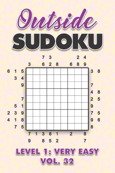 Outside Sudoku Level 1: Very Easy Vol. 32: Play Outside Sudoku 9x9 Nine Grid With Solutions Easy Level Volumes 1-40 Sudoku Cross Sums Variation Travel Paper Logic Games Solve Japanese Number Puzzles Enjoy Mathematics Challenge All Ages Kids to Adults - Numerik Sophia Numerik - Livros - Independently published - 9798702885605 - 31 de janeiro de 2021