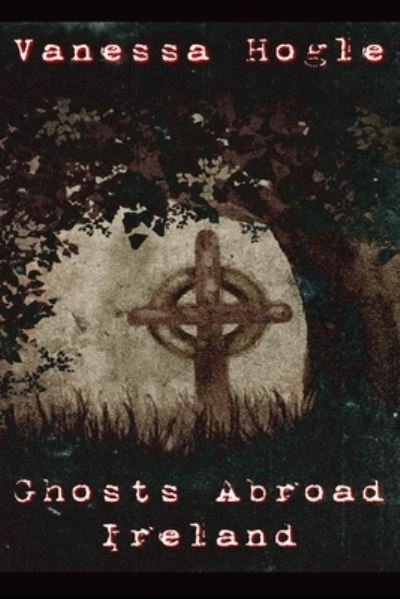 Ghosts Abroad Ireland - Gwen Clapper - Livres - Independently Published - 9798704977605 - 8 février 2021