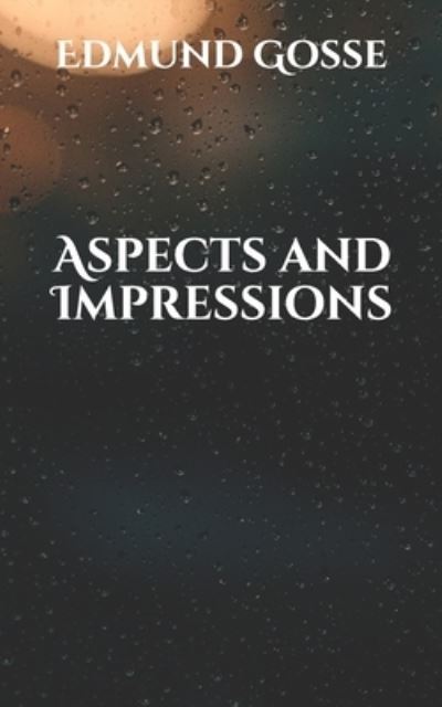 Cover for Edmund Gosse · Aspects and Impressions (Paperback Book) (2021)