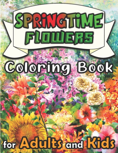 Cover for Familake · Springtime Flowers: Coloring Book for Adults and Kids. Beautiful and Easy Spring Floral Patterns for Relaxation - Premium Coloring Books (Paperback Book) (2021)