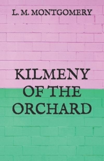 Cover for L M Montgomery · Kilmeny of the Orchard (Paperback Book) (2021)