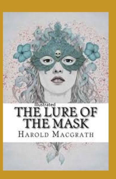 Cover for Harold Macgrath · The Lure of the Mask Illustarted (Paperback Book) (2021)